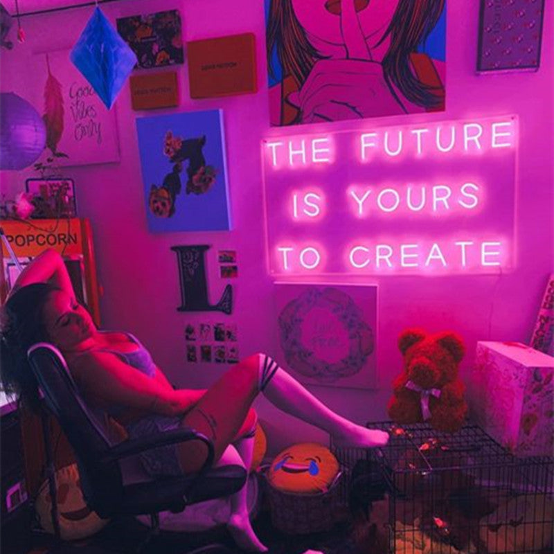 The Future Is Yours To Create Neon Sign