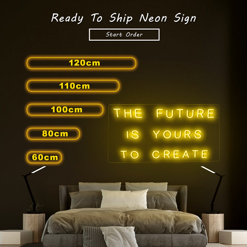 THE FUTURE IS YOURS TO CREATE neon sign